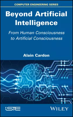 Beyond Artificial Intelligence. From Human Consciousness to Artificial Consciousness, Alain Cardon