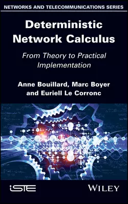 Deterministic Network Calculus. From Theory to Practical Implementation Anne Bouillard и Marc Boyer