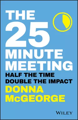 The 25 Minute Meeting. Half the Time, Double the Impact, Donna McGeorge