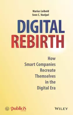 Digital Rebirth. How Smart Companies Recreate Themselves in the Digital Era, Marius Leibold