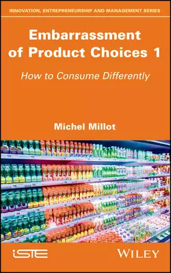 Embarrassment of Product Choices 1. How to Consume Differently, Michel Millot