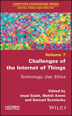 Challenges of the Internet of Things. Technique, Use, Ethics, Imad Saleh