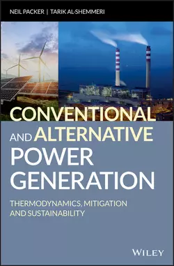 Conventional and Alternative Power Generation. Thermodynamics  Mitigation and Sustainability Tarik Al-Shemmeri и Neil Packer