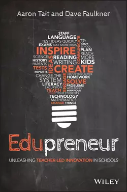 Edupreneur. Unleashing Teacher Led Innovation in Schools, Aaron Tait