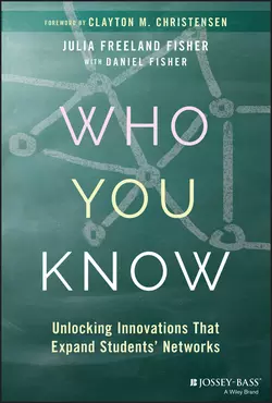 Who You Know. Unlocking Innovations That Expand Students′ Networks, Clayton Christensen