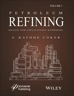 Petroleum Refining Design and Applications Handbook, A. Coker