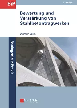 Bewertung und Verstärkung von Stahlbetontragwerken, Werner Seim