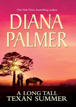 A Long Tall Texan Summer: Tom / Drew / Jobe, Diana Palmer