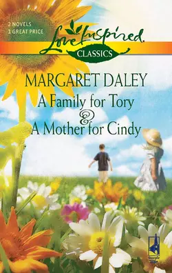 A Family for Tory and A Mother for Cindy: A Family for Tory  A Mother for Cindy Margaret Daley