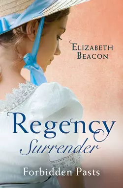 Regency Surrender: Forbidden Pasts: Lord Laughraine′s Summer Promise  Redemption of the Rake Elizabeth Beacon