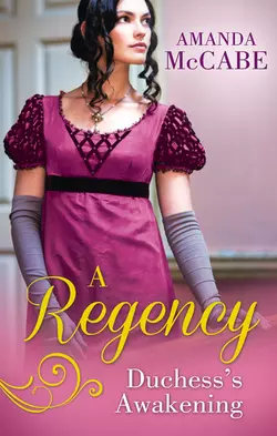 A Regency Duchess′s Awakening: The Shy Duchess / To Kiss a Count, Amanda McCabe