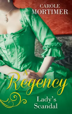 A Regency Lady′s Scandal: The Lady Gambles / The Lady Forfeits, Кэрол Мортимер