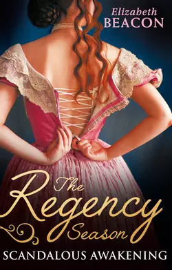 The Regency Season: Scandalous Awakening: The Viscount′s Frozen Heart / The Marquis′s Awakening, Elizabeth Beacon