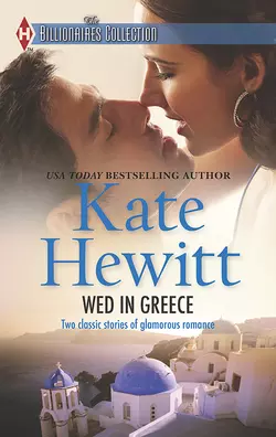 Wed in Greece: The Greek Tycoon′s Convenient Bride / Bound to the Greek, Кейт Хьюит