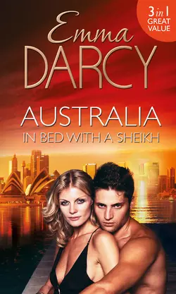 Australia: In Bed with a Sheikh!: The Sheikh′s Seduction / The Sheikh′s Revenge / Traded to the Sheikh, Emma Darcy