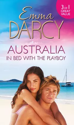 Australia: In Bed with the Playboy: Hidden Mistress, Public Wife / The Secret Mistress / Claiming His Mistress, Emma Darcy