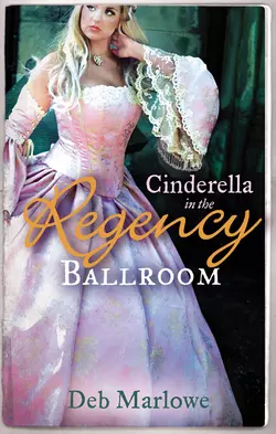 Cinderella in the Regency Ballroom: Her Cinderella Season  Tall  Dark and Disreputable Deb Marlowe