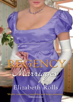 Regency Marriages: A Compromised Lady / Lord Braybrook′s Penniless Bride, Elizabeth Rolls