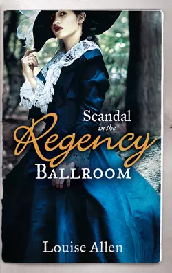 Scandal in the Regency Ballroom: No Place For a Lady  Not Quite a Lady Louise Allen