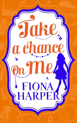 Take a Chance on Me: Blind-Date Marriage / Saying Yes to the Millionaire, Fiona Harper