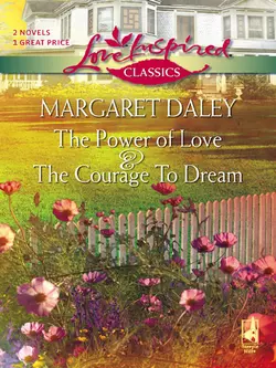 The Courage To Dream and The Power Of Love: The Courage To Dream  The Power Of Love Margaret Daley