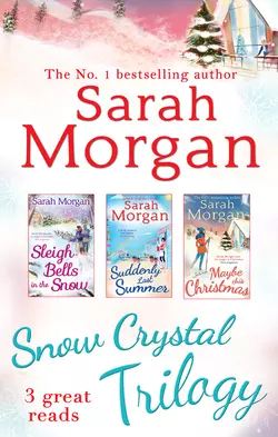 Snow Crystal Trilogy: Sleigh Bells in the Snow  Suddenly Last Summer  Maybe This Christmas Сара Морган