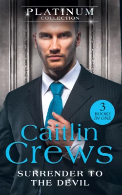 The Platinum Collection: Surrender To The Devil: The Replacement Wife / Heiress Behind the Headlines / A Devil in Disguise, CAITLIN CREWS