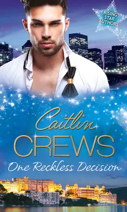 One Reckless Decision: Majesty  Mistress...Missing Heir  Katrakis′s Last Mistress  Princess From the Past CAITLIN CREWS