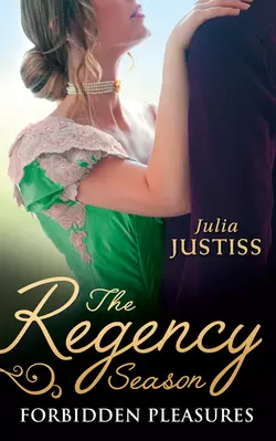 The Regency Season: Forbidden Pleasures: The Rake to Rescue Her / The Rake to Reveal Her, Julia Justiss