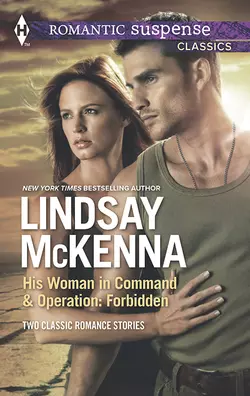 His Woman in Command & Operations: Forbidden: His Woman in Command / Operation: Forbidden, Lindsay McKenna