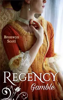 Regency Gamble: A Lady Risks All / A Lady Dares, Bronwyn Scott