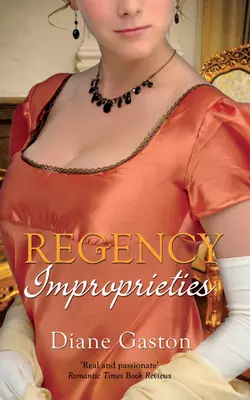 Regency Improprieties: Innocence and Impropriety / The Vanishing Viscountess, Diane Gaston