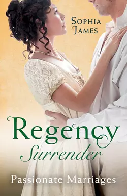 Regency Surrender: Passionate Marriages: Marriage Made in Rebellion / Marriage Made in Hope, Sophia James