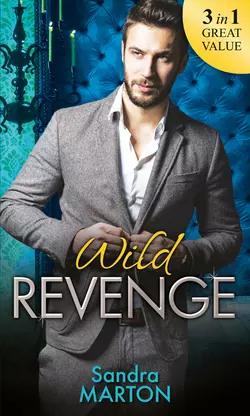 Wild Revenge: The Dangerous Jacob Wilde / The Ruthless Caleb Wilde / The Merciless Travis Wilde, Sandra Marton