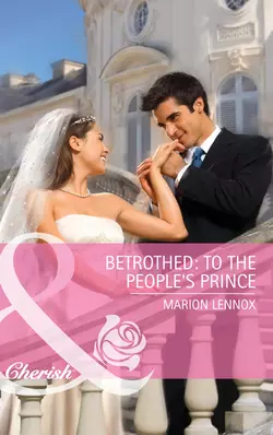 Betrothed: To the People′s Prince Marion Lennox