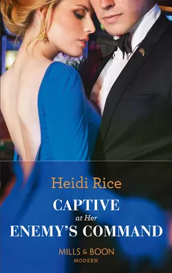 Captive At Her Enemy′s Command Heidi Rice