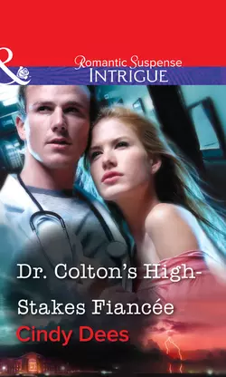 Dr. Colton′s High-Stakes Fiancée, Cindy Dees