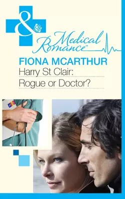 Harry St Clair: Rogue or Doctor?, Fiona McArthur