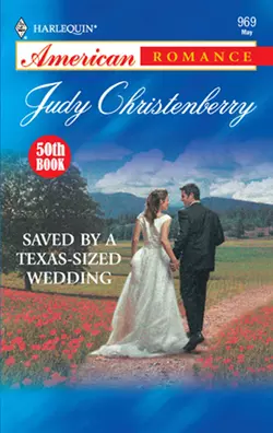 Saved By A Texas-Sized Wedding, Judy Christenberry