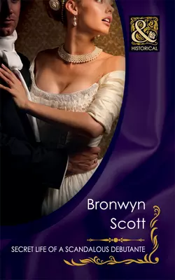 Secret Life of a Scandalous Debutante, Bronwyn Scott