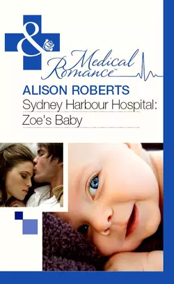 Sydney Harbour Hospital: Zoe′s Baby, Alison Roberts