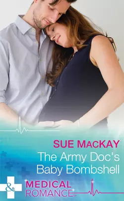 The Army Doc′s Baby Bombshell, Sue MacKay