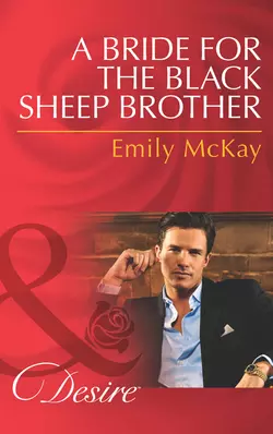 A Bride for the Black Sheep Brother Emily McKay