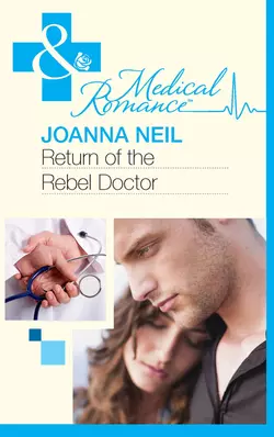 Return of the Rebel Doctor Joanna Neil