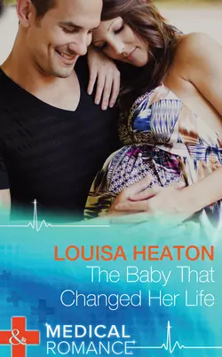 The Baby That Changed Her Life Louisa Heaton