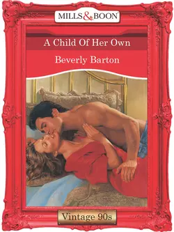 A Child Of Her Own BEVERLY BARTON