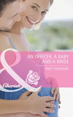 An Officer, a Baby and a Bride, Tracy Madison