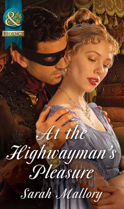 At the Highwayman′s Pleasure, Sarah Mallory