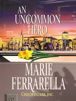 Childfinders, Inc.: An Uncommon Hero, Marie Ferrarella