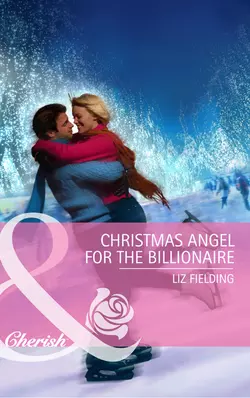 Christmas Angel for the Billionaire, Liz Fielding